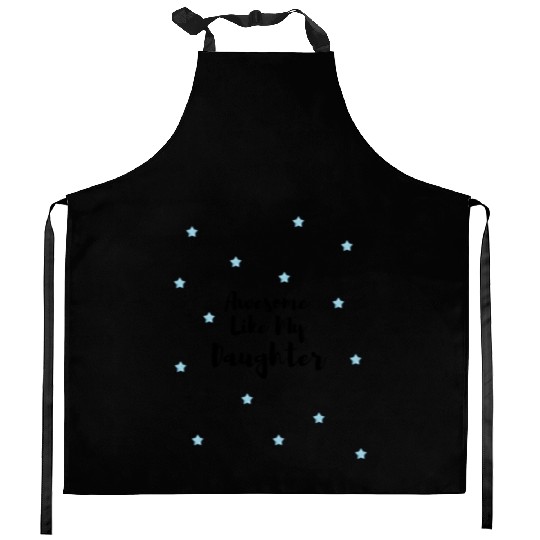 Awesome Like My Daughter Kitchen Aprons