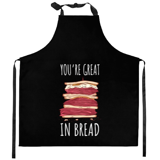 Funny You re Great In Bread Sandwich Kitchen Aprons