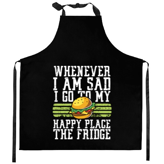 Whenever I Am Sad I Go To My Happy Place The Kitchen Aprons