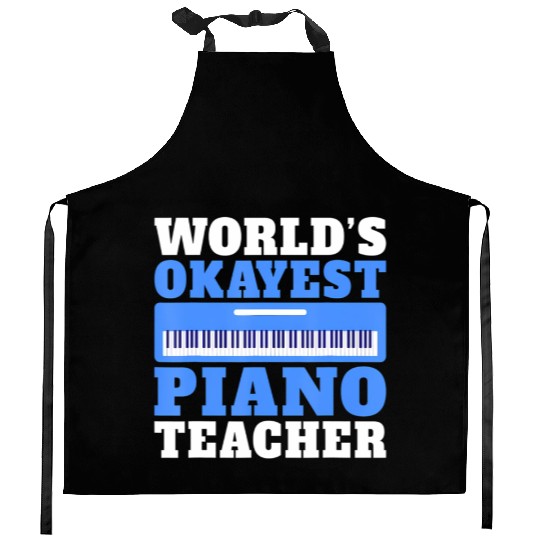 Musician Worlds okayest Piano Teacher Kitchen Aprons