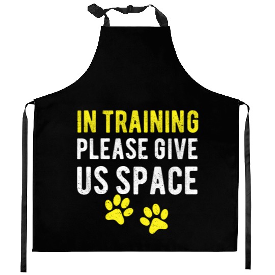 Dog Trainer In Training Please Give Us Kitchen Aprons