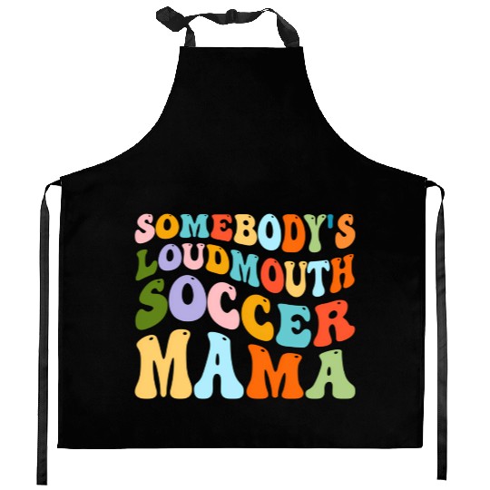 Somebody'S Loudmouth Soccer Mama Hockey Mothers Kitchen Aprons