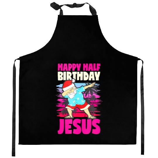 Happy Half Birthday Jesus Dabbing Santa Christmas Kitchen Aprons