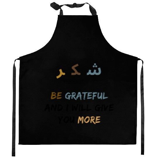 Shukr | be grateful i will give you more | muslims Kitchen Aprons