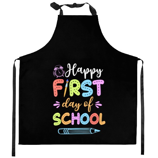 Happy First Day Of School Teacher Funny Student Kitchen Aprons