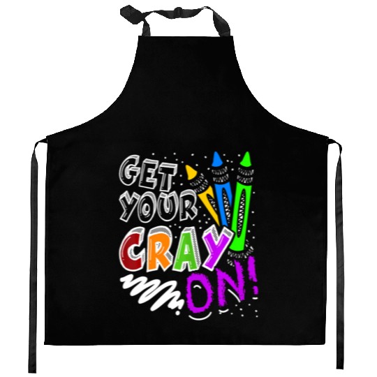 Get Your Cray On Teacher Appreciation Day Back To Kitchen Aprons