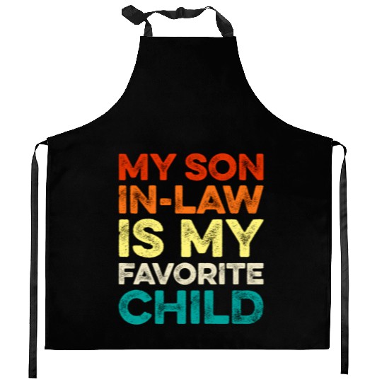 My Son In Law Is My Favorite Child Family Humor Kitchen Aprons
