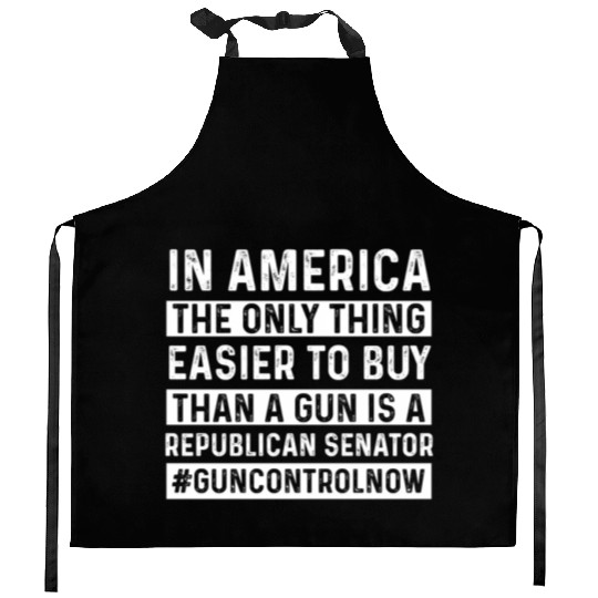 Only Thing Easier To Buy Than A Gun Is Republican- Kitchen Aprons