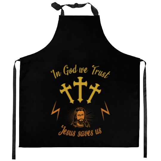 In God we trust Jesus saves us Kitchen Aprons