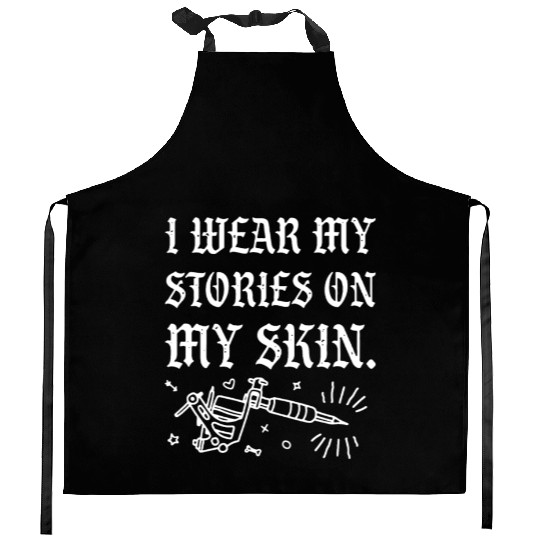 I Wear My Stories On My Skin Kitchen Aprons