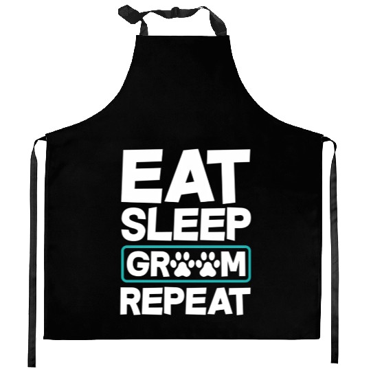 Eat Sleep Groom Repeat Dog Groomer Pet Stylist Kitchen Aprons