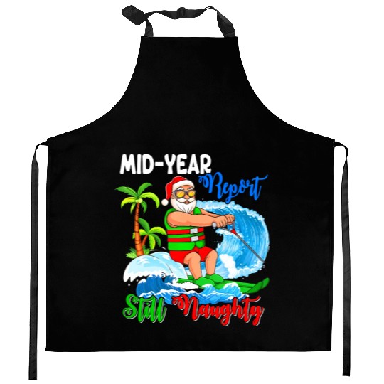Mid-Year Report Still Naughty Christmas In July Kitchen Aprons