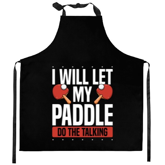 My Table Tennis Paddle Do The Talking Kitchen Aprons