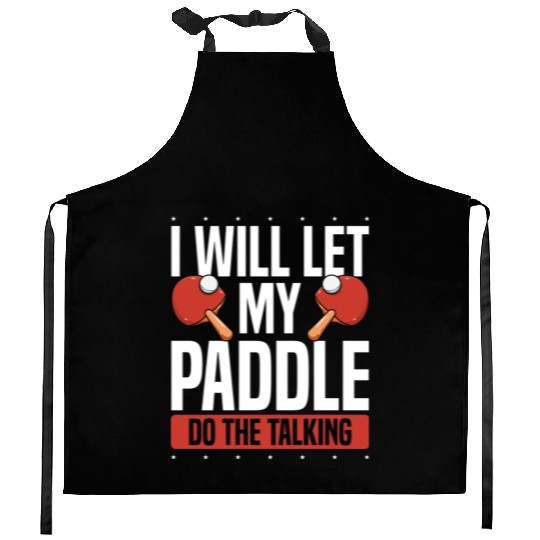 My Table Tennis Paddle Do The Talking Kitchen Aprons