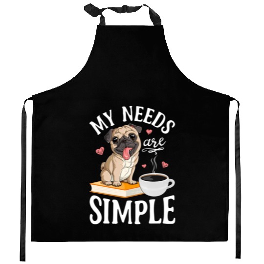 My Needs Are le Pug Dog Book Coffee Kitchen Aprons
