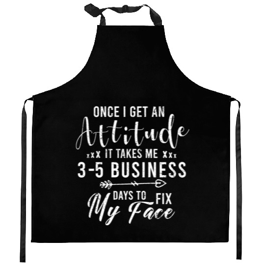 It Takes Me 3-5 Business Days To Fix My Face Kitchen Aprons
