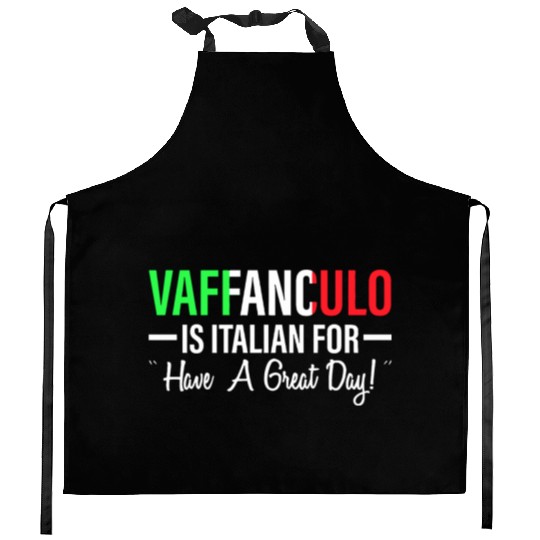 Vaffanculo is Italian have a great day Kitchen Aprons