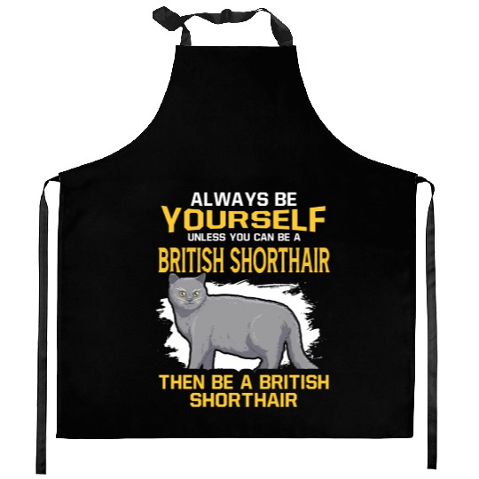 Always Be Yourself Unless You Can Be A British Sho Kitchen Aprons