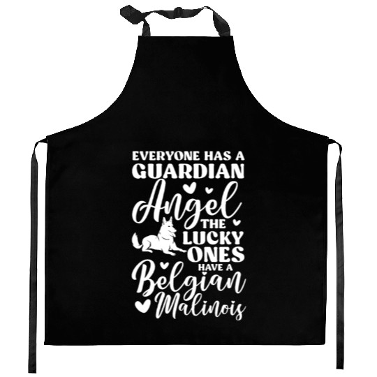 Belgian Malinois Everyone Has A Guardian Angel Kitchen Aprons