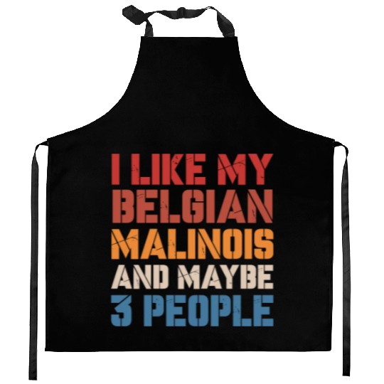 I Like Belgian Malinois And Maybe 3 People Vintage Kitchen Aprons