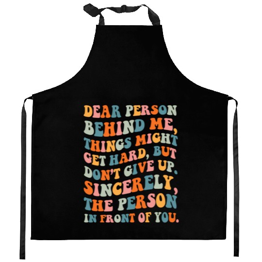 Dear Person Behind Me Things Might Get Hard Don'T Kitchen Aprons