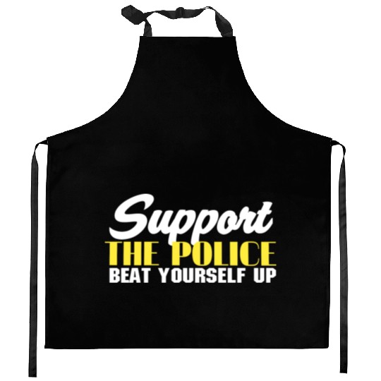 support the police beat yourself up Kitchen Aprons