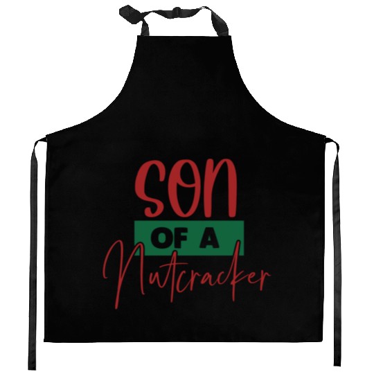 Son Of A Nutcracker Kitchen Aprons