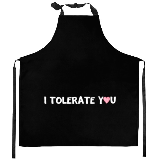 Hilarious Romantic I Tolerate You Kitchen Aprons