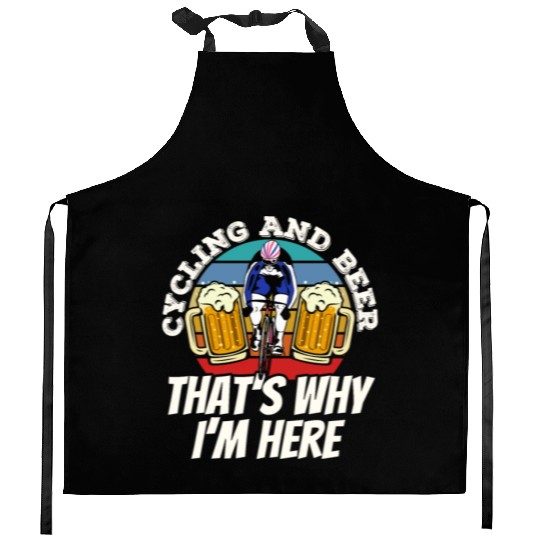 Cycling And Beer That's Why I'm Here Bike Race Kitchen Aprons