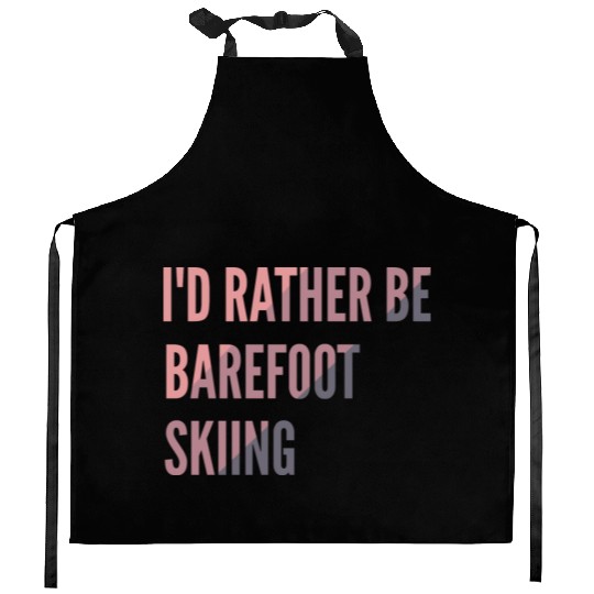 I d Rather Be Barefoot Skiing Water Skiing Lover Kitchen Aprons