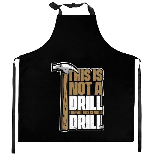 This Is Not A Drill Cabinetmaker Woodturner Kitchen Aprons
