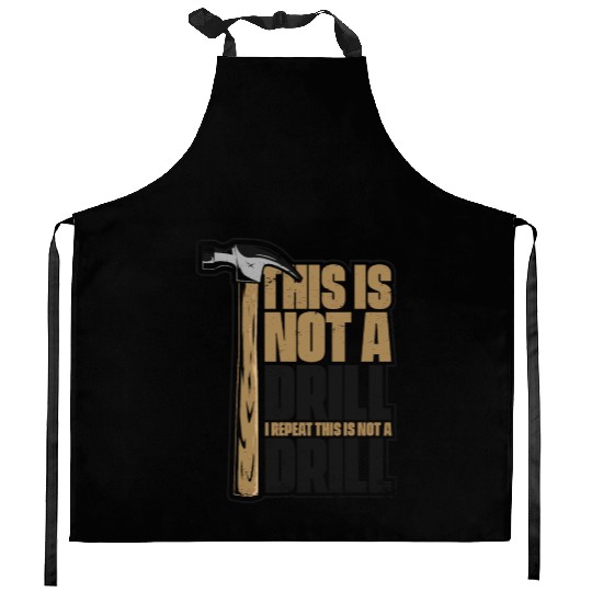 This Is Not A Drill Cabinetmaker Woodturner Kitchen Aprons