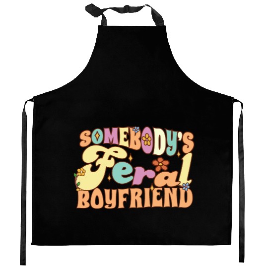 Somebody's Feral Boyfriend Funny Groovy Flowers Kitchen Aprons