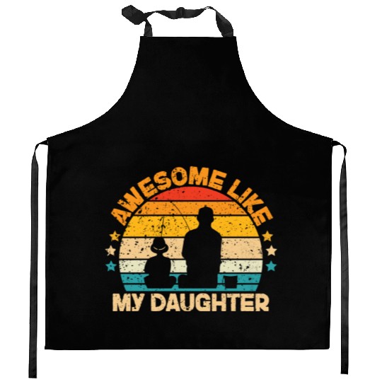 Funny Awesome Like My Daughter Fisher Dad Kitchen Aprons