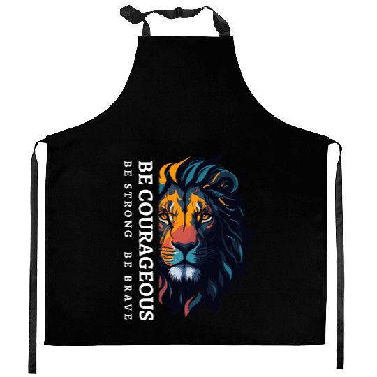 Be courageous, Be strong and courageous, Lion Head Kitchen Aprons