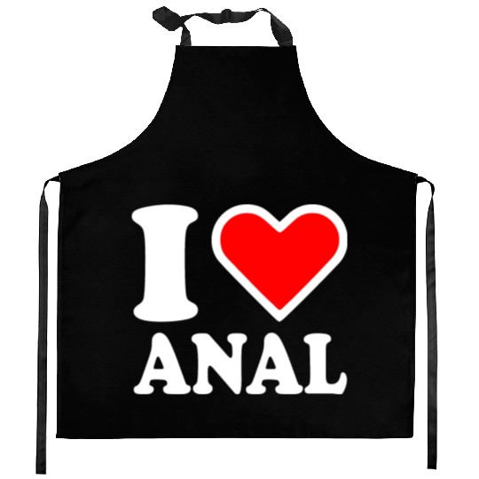 I love anal Kitchen Aprons