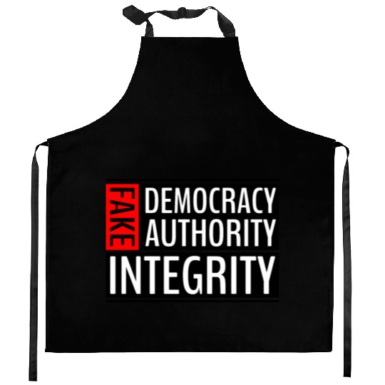 FAKE DEMOCRACY | FAKE AUTHORITY | FAKE INTEGRITY Kitchen Aprons
