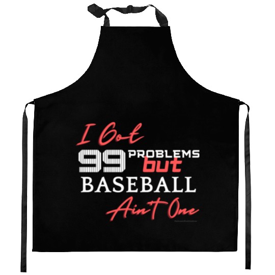 99 Problems But Baseball Ain't One Kitchen Aprons