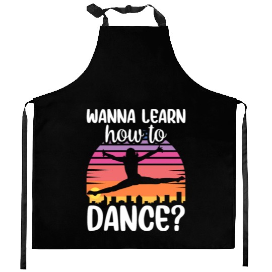 Wanna Learn How To Dance Dancing Dance Teacher Kitchen Aprons