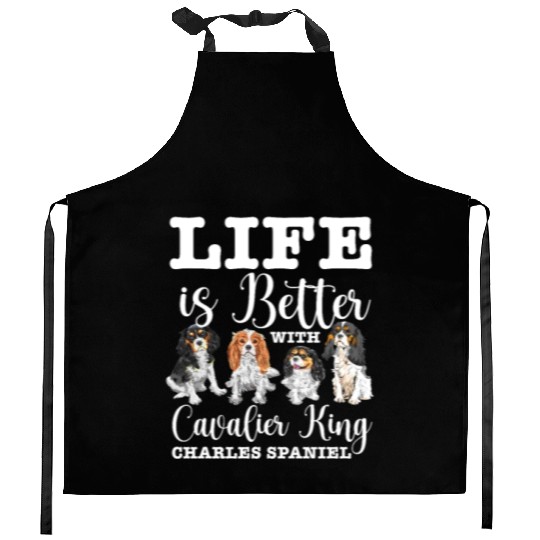 Life Is Better With Cavalier King Charles Spaniel Kitchen Aprons