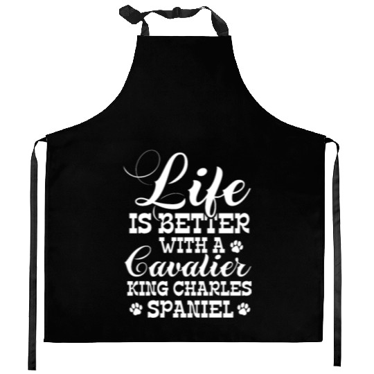 Life Is Better With Cavalier King Charles Spaniel Kitchen Aprons