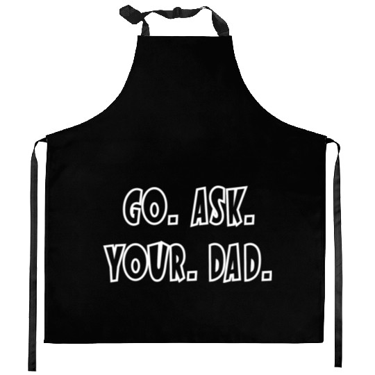 Go Ask Your Dad Kitchen Aprons