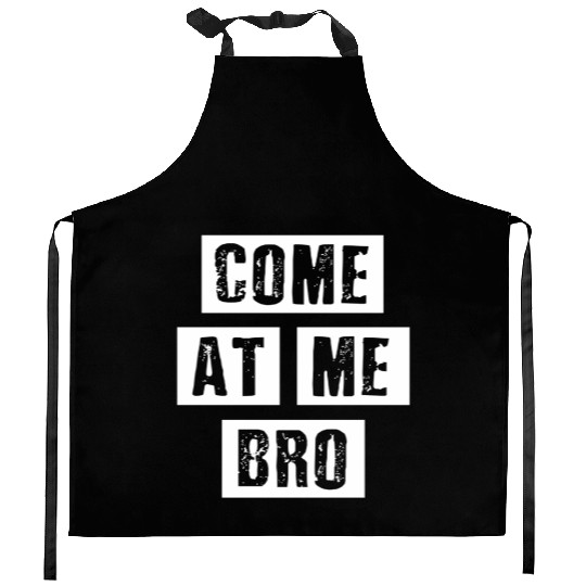 Distressed Come At Me Bro - Oun Internet Meme Kitchen Aprons