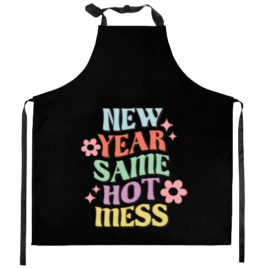 New Year Same Hot Mess quote green Kitchen Aprons