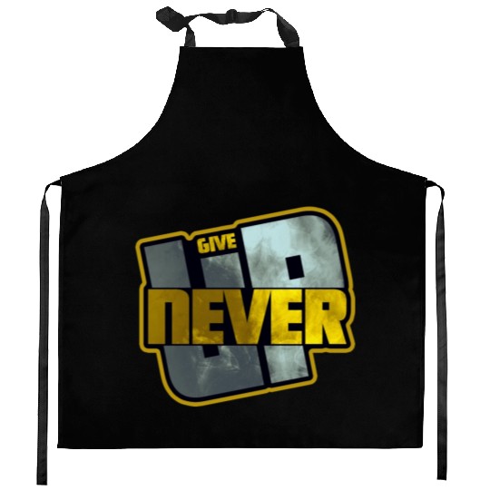 Never Give UP Kitchen Aprons