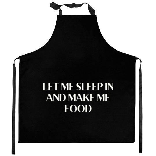 Let Me Sleep In And Bring Tea Make Me Tea Funny Kitchen Aprons