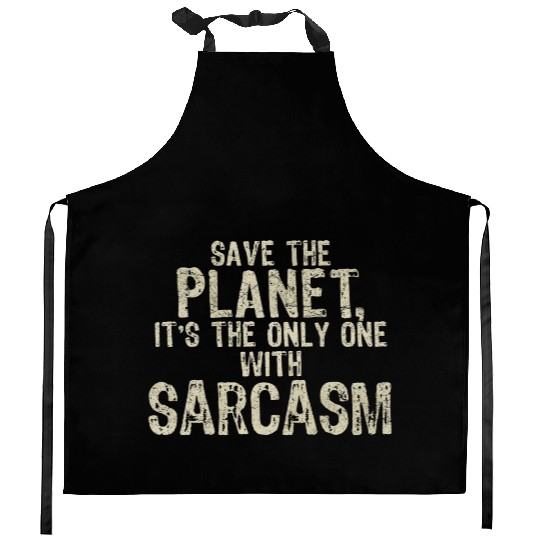 Save The Planet Sarcasm Lover Kitchen Aprons