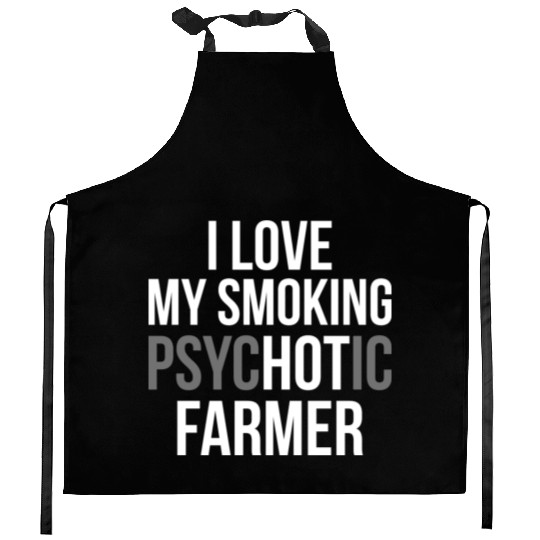 I Love My Smoking Psychotic Farmer Proud Farmer T Kitchen Aprons