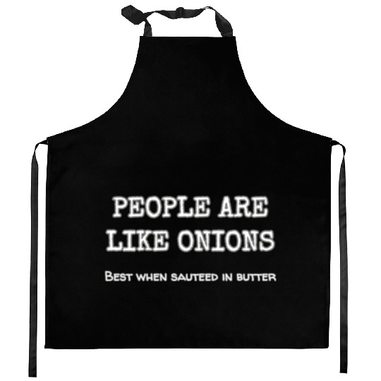 People Are Like Onions Best When Sauteed In Garlic Kitchen Aprons