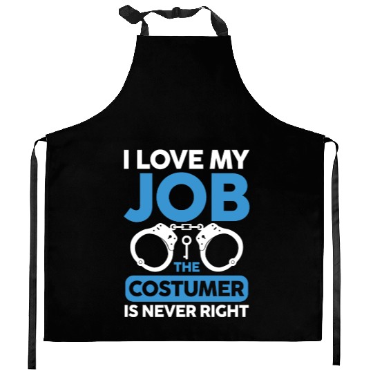 I Love My Job The Costumer Is Never Right Kitchen Aprons
